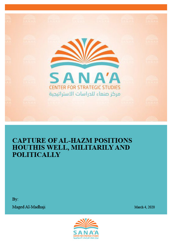 Capture of Al-Hazm Positions Houthis Well, Militarily and Politically