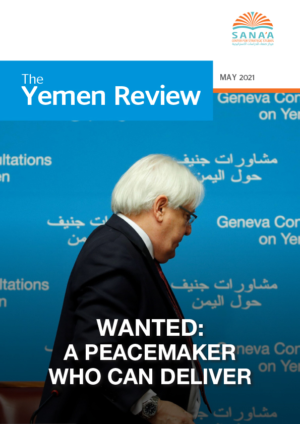 Wanted: A Peacemaker Who Can Deliver - The Yemen Review, May 2021 - Sana'a Center For Strategic Studies