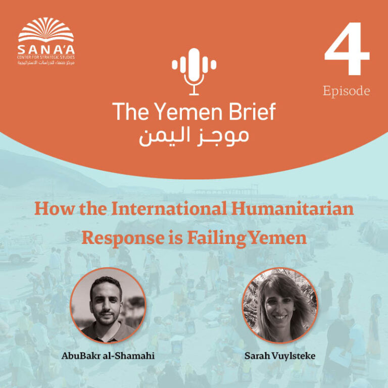 The Yemen Brief Podcast | Episode 4 | How the International Humanitarian Response is Failing Yemen